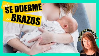 😭 ¿Qué hacer cuando un BEBÉ SÓLO Quiere ESTAR en BRAZOS 💪 SÓLO se DUERME en BRAZOS / Rosa Jové /
