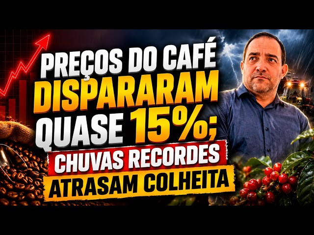 Preços do Café dispararam quase 15%; Chuvas recordes atrasam colheita.
