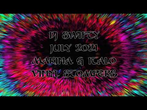 Dj Swifty - Makina & Italo Vinyl Stompers - July 2021