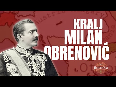 Kralj Milan Obrenović  | HistoryCast, ep. 104