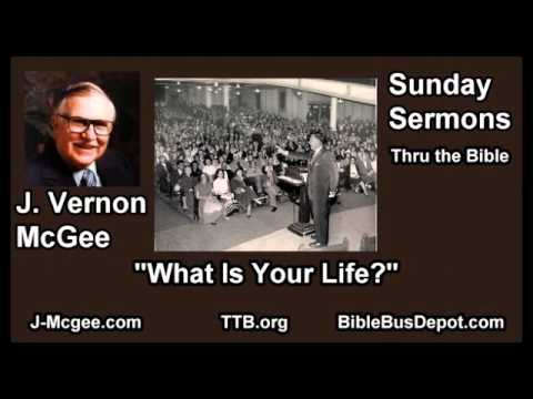What Is Your Life? - J Vernon McGee - FULL Sunday Sermons