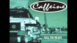 CAFFEINE - Kill The Brave *Audio*