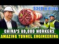 China Spent $320 Million to Build the World's Most Difficult Tunnel, But It Has Taken 10 Years!