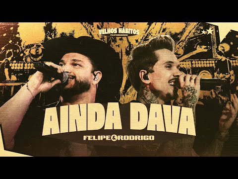 Felipe & Rodrigo - Ainda Dava (Ao Vivo) #VelhosHábitos