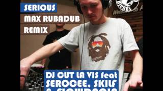 DJ Cut La Vis feat. Serocee, Skilf & Flowdacia - Serious (Max RubaDub Remix)