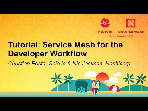 Tutorial: Service Mesh for the Developer Workflow - Christian Posta & Nic Jackson