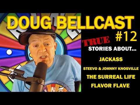 Doug Bellcast 12 - Jackass, Steve O, Johnny Knoxville, The Surreal Life, Flavor Flav