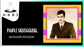 Nuri Sesigüzel / Nafiledir Sevgilim