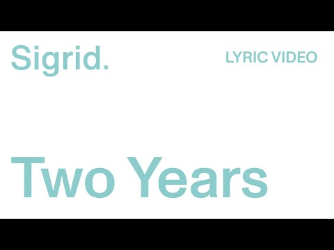 Sigrid - Two Years (Lyric Video)