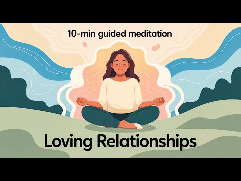 Guided Meditation for Loving Relationships