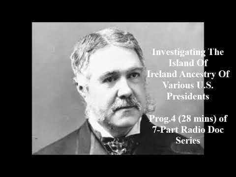 Investigating The Island Of Ireland Ancestry Of Various U.S. Presidents - Prog.4 of 7 (28 mins)