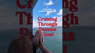 Cruising Through One of the World’s Wonders! #Cunard #QueenAnne #PanamaCanal @CunardLineOfficial