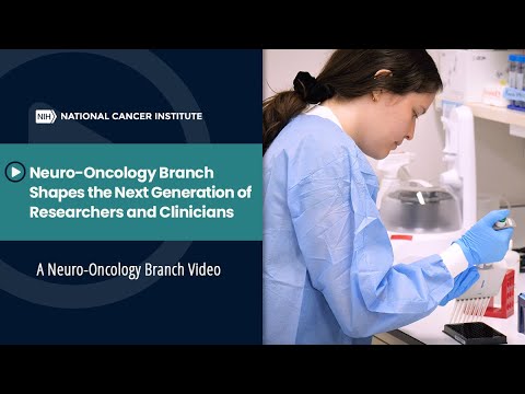 Neuro-Oncology Branch Shapes the Next Generation of Researchers and Clinicians