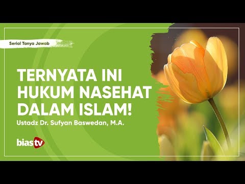 Hukum Nasehat dalam Islam - Ustadz Sufyan Baswedan