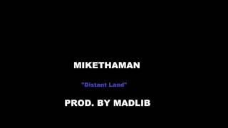 MikeThaMan - Distant Land(prod by Madlib)
