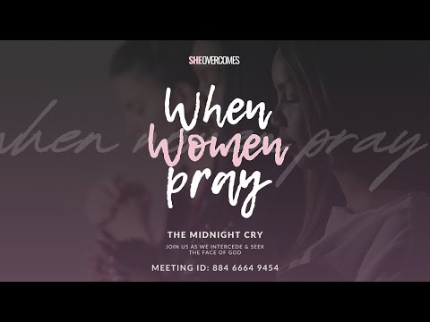 When Women Pray | The Midnight Cry | 23 May 2024