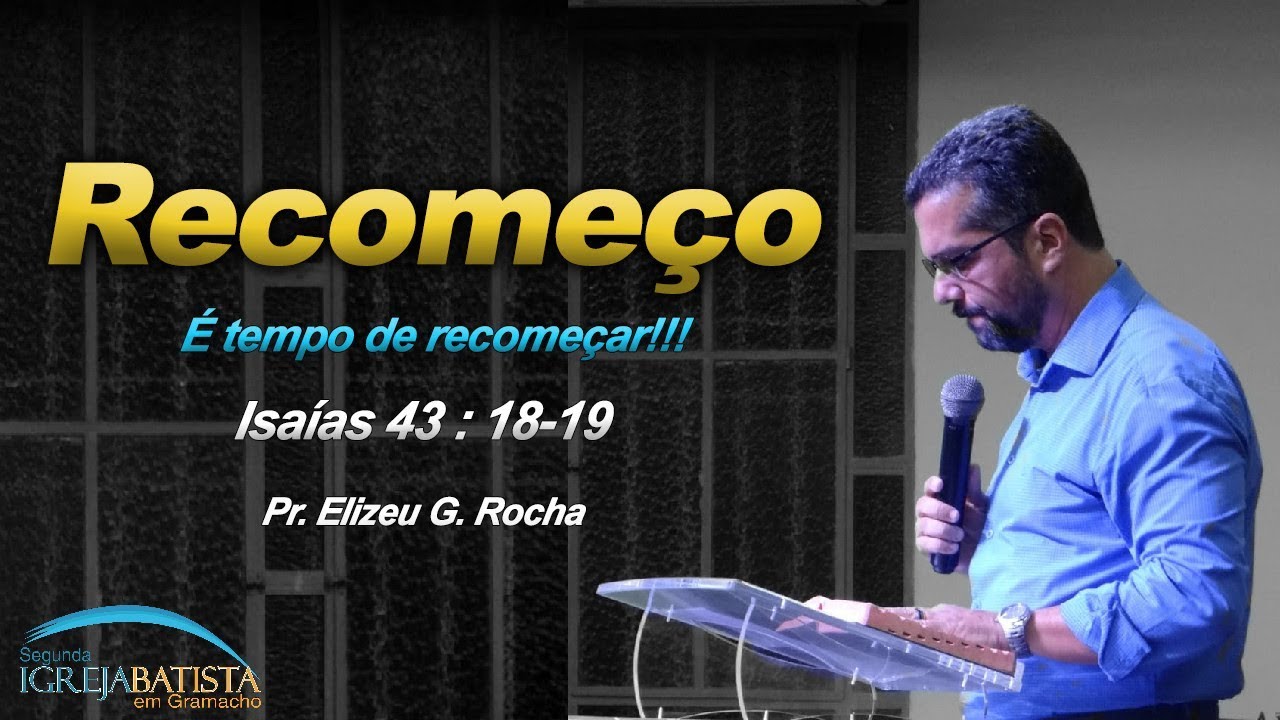 É tempo de recomeçar - Isaías 43: 18-19