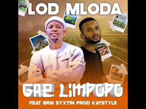 Lod Mloda-Gae Limpopo feat Erm Syxtin