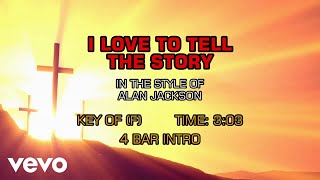 Alan Jackson - I Love To Tell The Story (Karaoke)