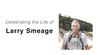 Larry Smeage - Celebration of Life