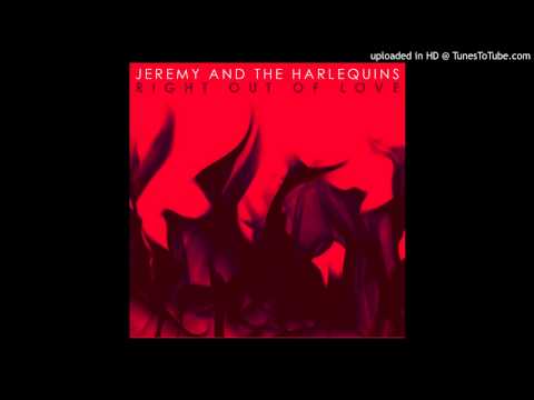 Jeremy and The Harlequins - Right Out Of Love