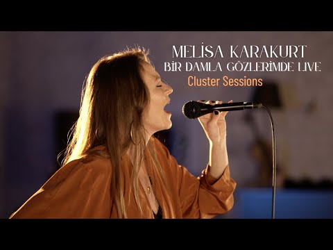Melisa Karakurt - Bir Damla Gözlerimde @Cluster Sessions