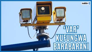 Serikali kufunga mfano wa ‘VAR’ barabarani, ikiandaa msamaha wa leseni za madereva