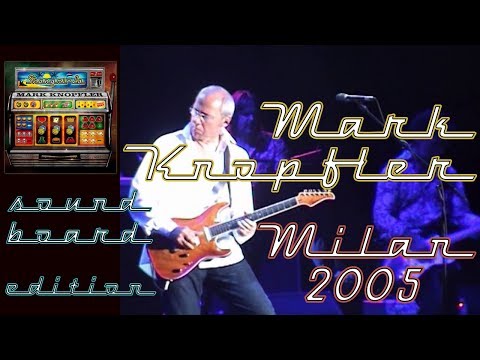 Mark Knopfler 2005 LIVE in Milan — SOUNDBOARD 50 fps amazing audio!