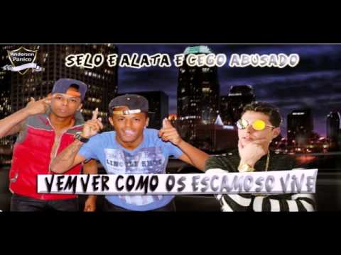 SELO E ALATA E CEGO ABUSADO - VEM VER COMO OS ESCAMOSO VIVE