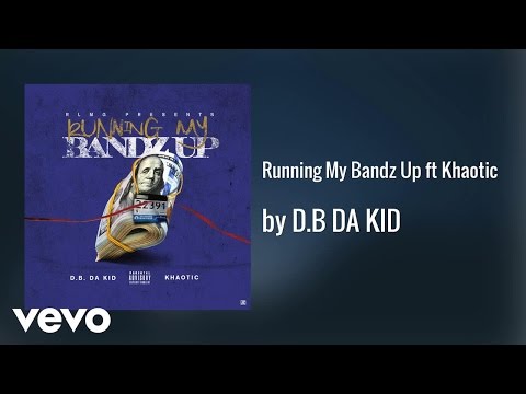 D.B DA KID - Running My Bandz Up (AUDIO) ft. Khaotic