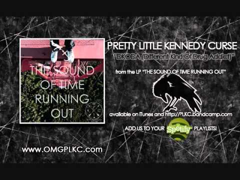 Pretty Little Kennedy Curse - DKODA (Different Kind Of Drug Addict)