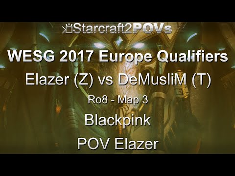SC2 LotV - WESG 2017 EU Qual - Elazer vs DeMusliM - Ro8 - Map 3 - Blackpink - Elazer