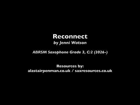Reconnect by Jenni Watson. (ABRSM Saxophone Grade 3).