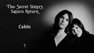 The Secret Sisters - &quot;Cabin&quot; [Audio Only]