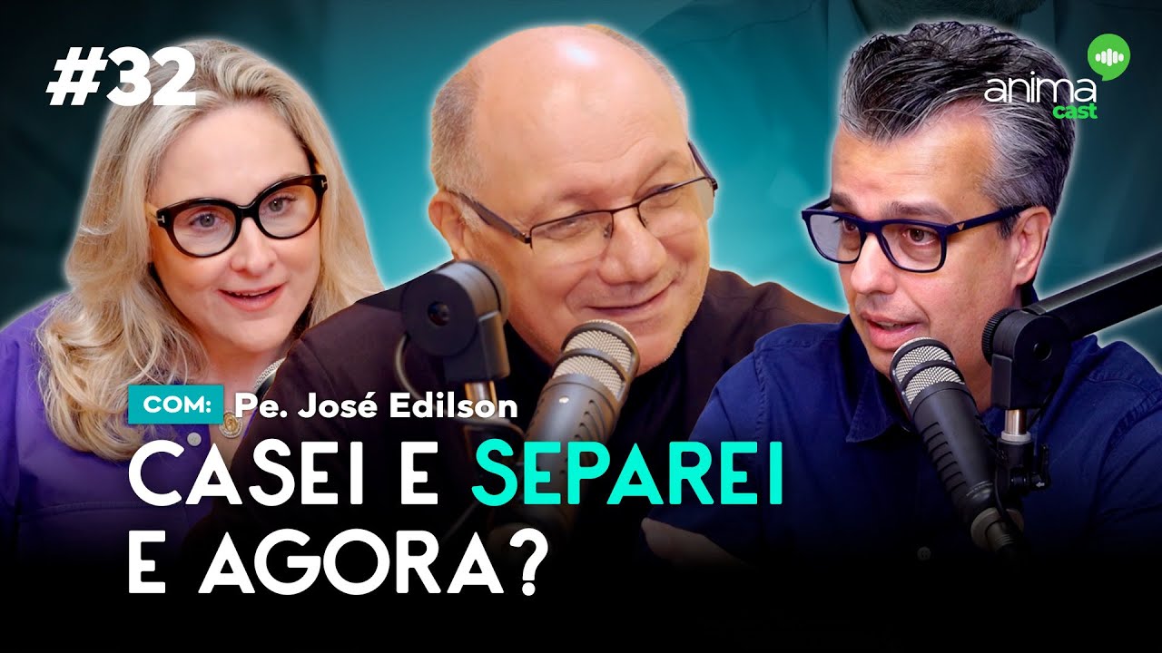 Casei e separei. E agora? | Ep. #32 | com Padre José Edilson