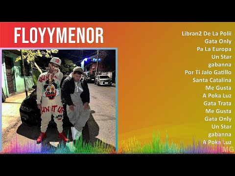 FloyyMenor 2024 MIX Favorite Songs - Libran2 De La Polii, Gata Only, Pa La Europa, Un Star