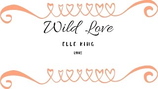 Wild Love- Elle King (lyrics)