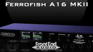 Video thumbnail for Ferrofish A16 MKII Overview by Front End Audio