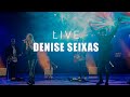 LIVE DENISE SEIXAS