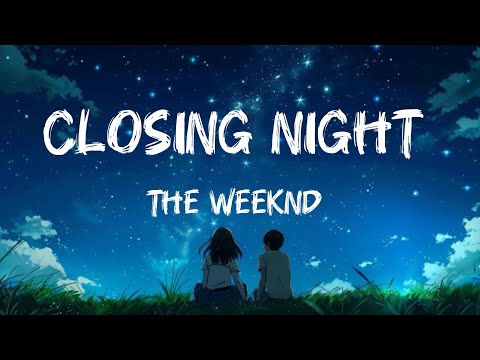 The Weeknd - Closing Night Lyrics (DLYRICS01) 
