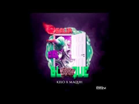 Salir Del Bloque - Kelo x Maquh