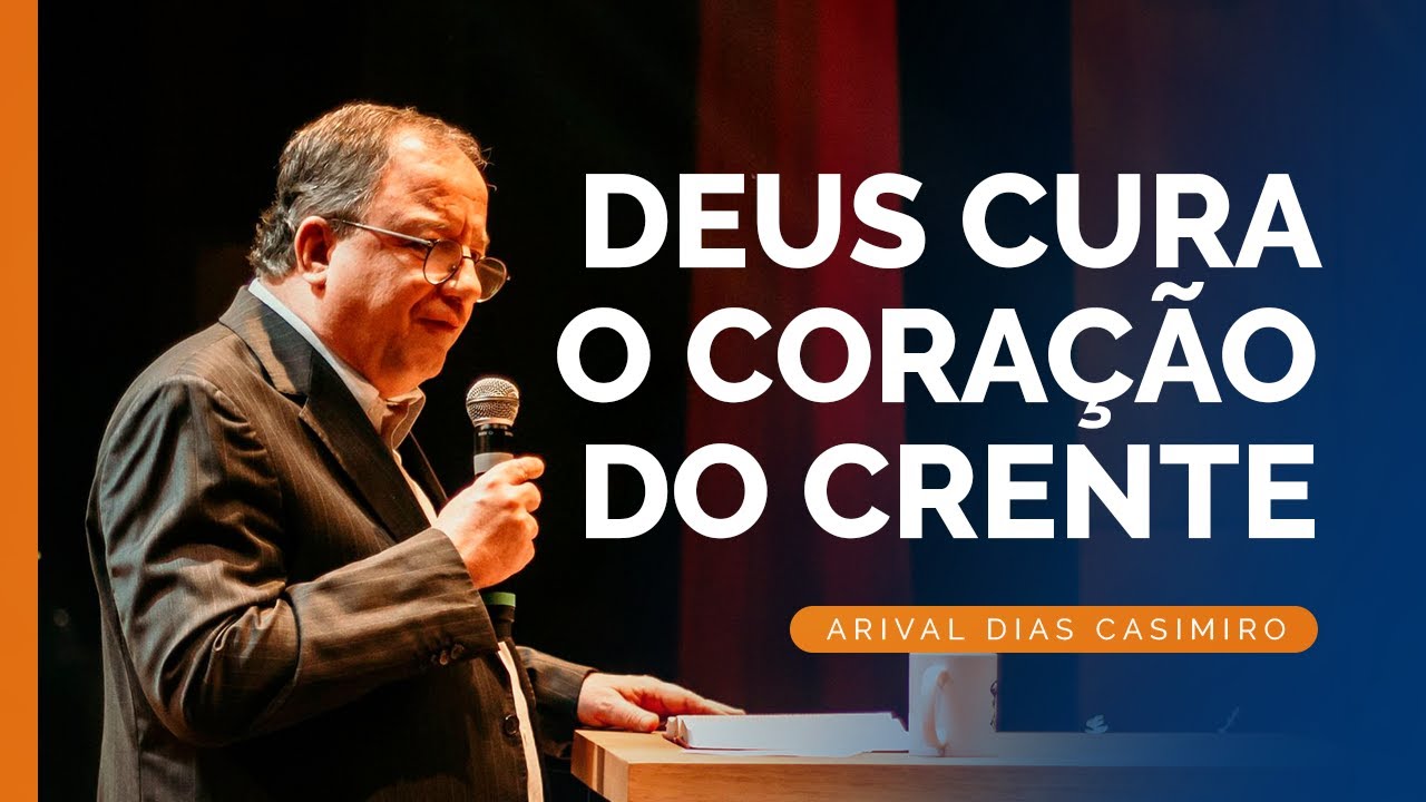 4 Lições para Você Fortalecer o Seu Coração | Rev. Arival Dias Casimiro