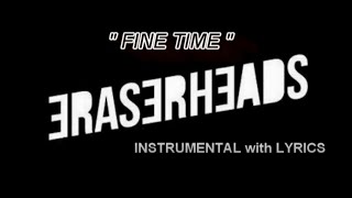 FINE TIME  (INSTRUMENTAL with LYRICS) (KARAOKE)  - ERASERHEADS