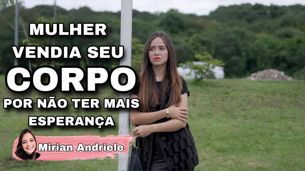 Mulher vendia seu corpo por não ter mais esperança