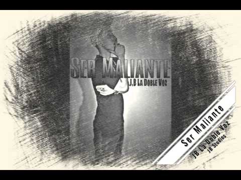Ser Maliante- J.B la Doble Voz