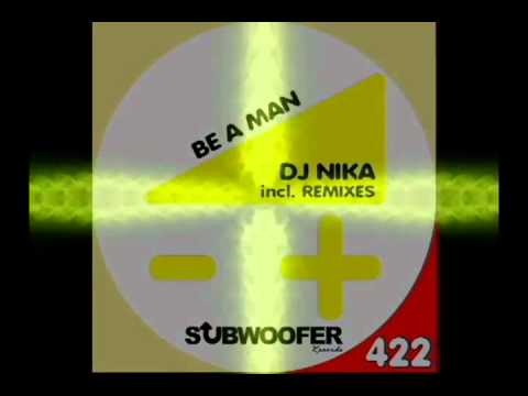 DJ Nika - Be a Man (Original Mix) and Remixes