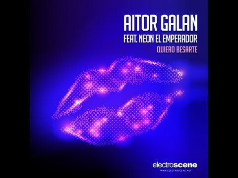 Aitor Galan Feat. Neon El Emperador - Quiero Besarte -