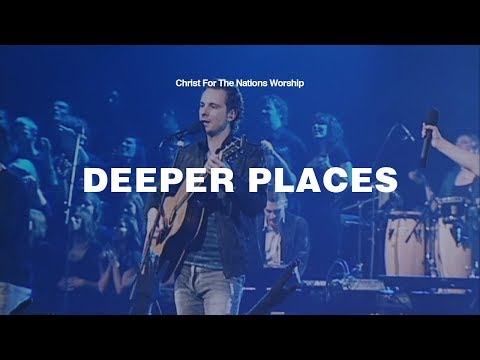 Deeper Places - Gabriel Allred & Christ For The Nations Worship