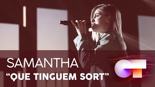 “QUE TINGUEM SORT” - SAMANTHA | Gala 0 | OT 2020