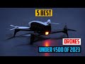 ✅ TOP 5 BEST DRONES UNDER $500 OF [2023]